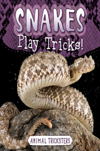 Snakes Play Tricks!
