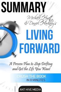 Summary Michael S. Hyatt & Daniel Harkavy's Living Forward