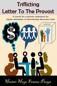 Triflicting Letter to the Provost: A Search for a Mission Statement for Higher Education in Interviewing Discussion Style