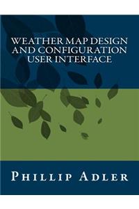 Weather Map Design and Configuration User Interface