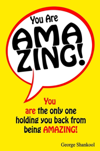 You are AMAZING!