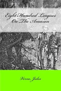 Eight Hundred Leagues On The Amazon