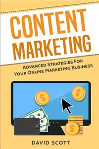 Content Marketing: Advanced Strategies for Your Online Marketing Business