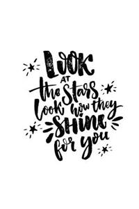 Look at the Stars. Look How They Shine for You