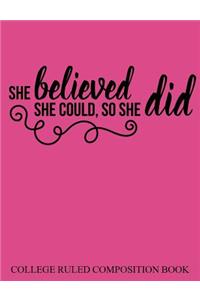 College Ruled Composition Book Pink She Believed She Could So She Did