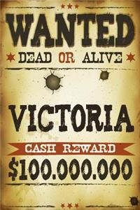 Victoria Wanted Dead Or Alive Cash Reward $100,000,000