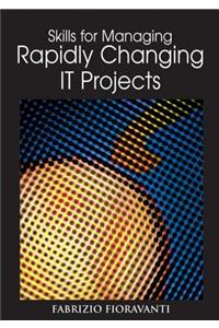 Skills for Managing Rapidly Changing IT Projects