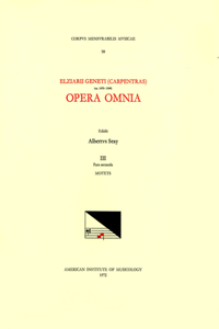 CMM 58 Elzéar Genet (Carpentras) (Ca. 1470-1548), Opera Omnia, Edited by Albert Seay in 5 Volumes. Vol. III, Part 2: Motets