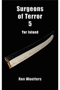 Surgeons of Terror 5 - Yar Island