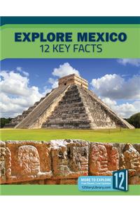 Explore Mexico: 12 Key Facts