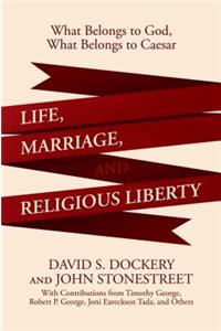 Life, Marriage, and Religious Liberty