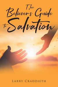 Believer's Guide to Salvation