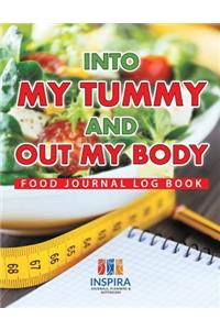 Into My Tummy and Out My Body Food Journal Log Book