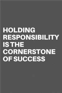Holding Responsibility Is the Cornerstone of Success