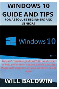 Windows 10 Guide and Tips for Absolute Beginners and Seniors