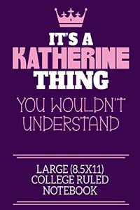 It's A Katherine Thing You Wouldn't Understand Large (8.5x11) College Ruled Notebook