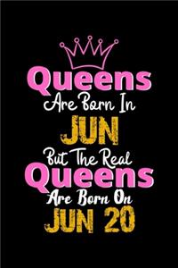 Queens Are Born In Jun Real Queens Are Born In Jun 20 Notebook Birthday Funny Gift