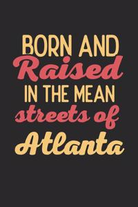 Born And Raised In The Mean Streets Of Atlanta