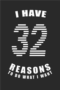 I Have 32 Reasons to Do What I Want Birthday Celebration Gift 32 Birth Anniversary