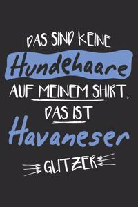 Das sind keine Hundehaare das ist Havaneser Glitzer