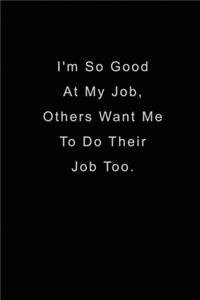 I'm So Good At My Job, Others Want Me To Do Their Job Too