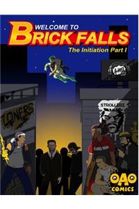 Welcome to Brick Falls: The Initiation Part 1