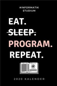 #informatik Studium Eat. Sleep. Program. Repeat. 2020 Kalender