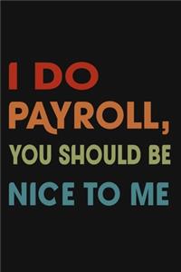I Do Payroll, You Should Be Nice To Me