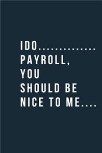 I Do Payroll You Should Be Nice to Me