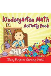 Kindergarten Math Activity Book (Baby Professor Learning Books)