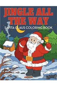 Jingle All the Way Santa Claus Coloring Book