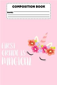 Composition Book First Grade Is Magical