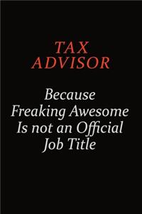 Tax Advisor Because Freaking Awesome Is Not An Official Job Title