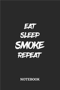 Eat Sleep Smoke Repeat Notebook