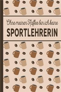 Ohne meinen Kaffee bin ich keine Sportlehrerin