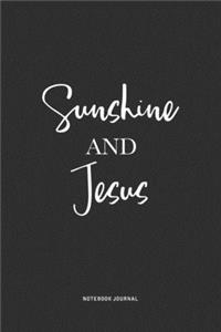 Sunshine And Jesus: A 6x9 Inch Journal Notebook Diary With A Bold Text Font Slogan On A Matte Cover and 120 Blank Lined Pages Makes A Great Alternative To A Card