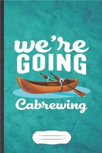 We're Going Cabrewing