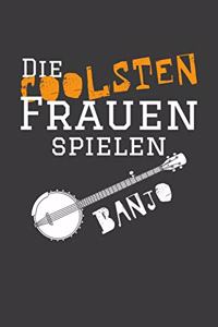 Die coolsten Frauen spielen Banjo