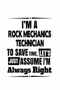 I'm A Rock Mechanics Technician To Save Time, Let's Assume That I'm Always Right