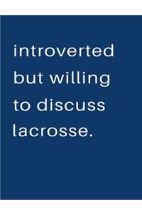 Introverted But Willing To Discuss Lacrosse