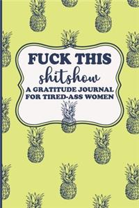 Fuck This Shit Show A Gratitude Journal for Tired-Ass Women