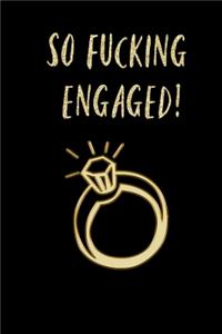So Fucking Engaged!