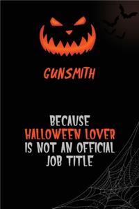 Gunsmith Because Halloween Lover Is Not An Official Job Title
