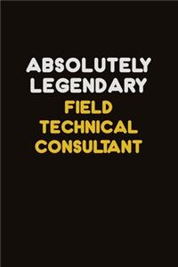 Absolutely Legendary Field Technical Consultant