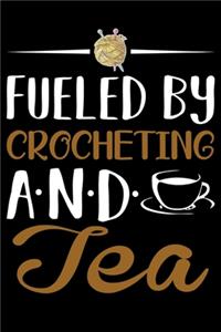 Fueled By Crocheting And tea