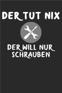 Der tut nix der will nur Schrauben