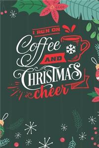 I Run On Coffee And Christmas Cheer