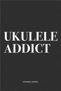 Ukulele Addict