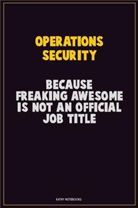 Operations Security, Because Freaking Awesome Is Not An Official Job Title