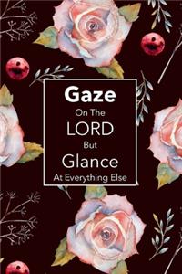 Gaze on the Lord But Glance at Everything Else